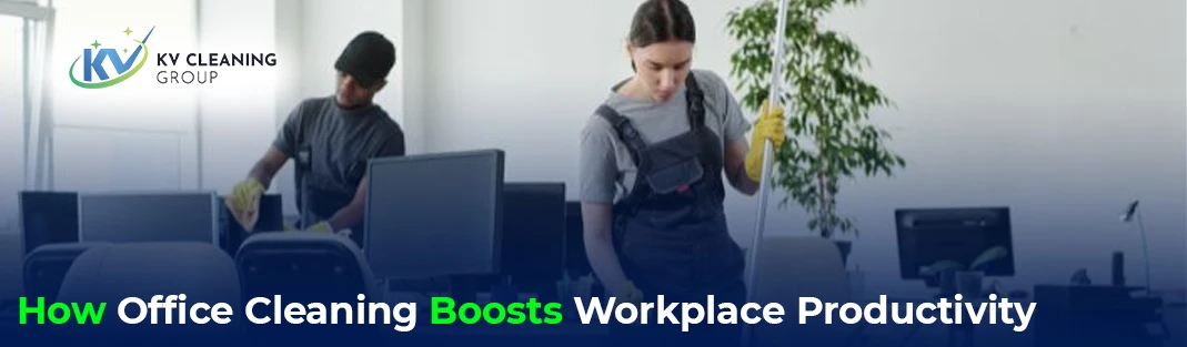 How Office Cleaning Boosts Workplace Productivity