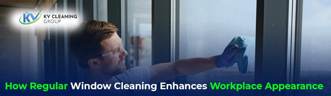 How Regular Window Cleaning Enhances Workplace Appearance