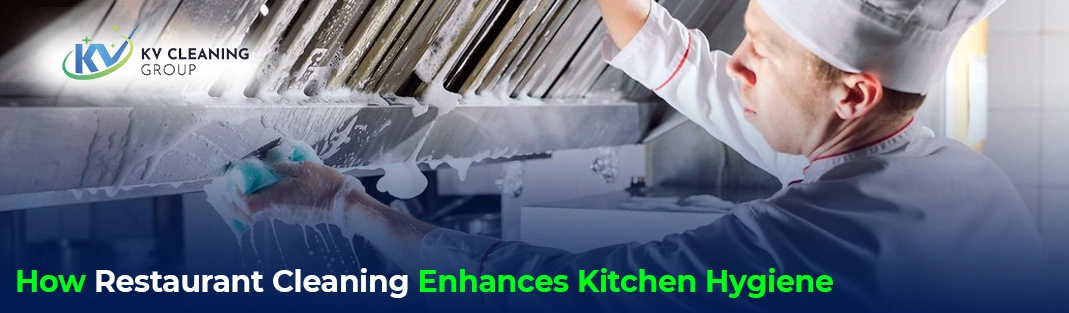 How Proper Restaurant Cleaning Improves Kitchen Hygiene