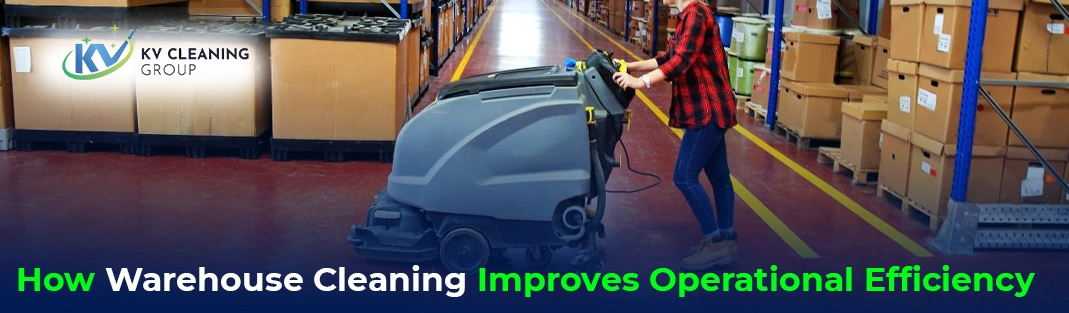 How Warehouse Cleaning Improves Operational Efficiency