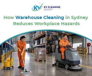 How Warehouse Cleaning in Sydney Reduces Workplace Hazards