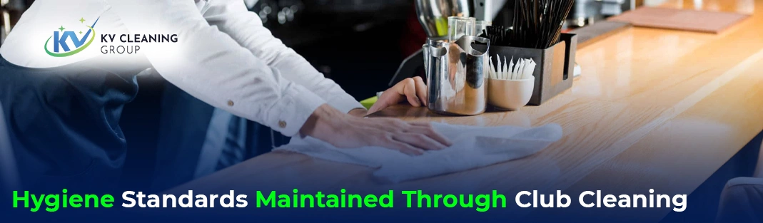 Hygiene Standards Maintained Through Club Cleaning