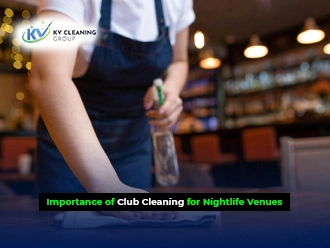 Importance of Club Cleaning for Nightlife Venues