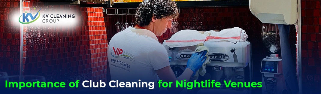Importance of Club Cleaning for Nightlife Venues