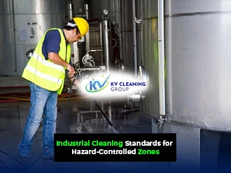 Industrial Cleaning Standards for Hazard-Controlled Zones