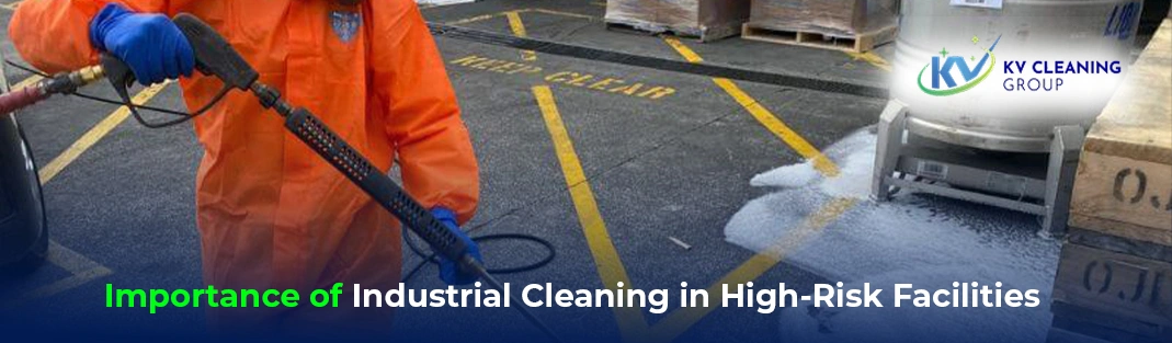 Importance of Industrial Cleaning in High-Risk Facilities