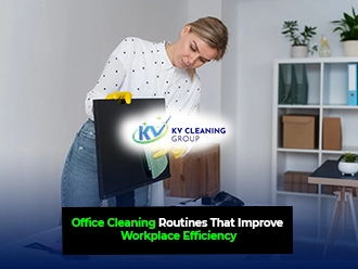 Office Cleaning Routines That Improve Workplace Efficiency