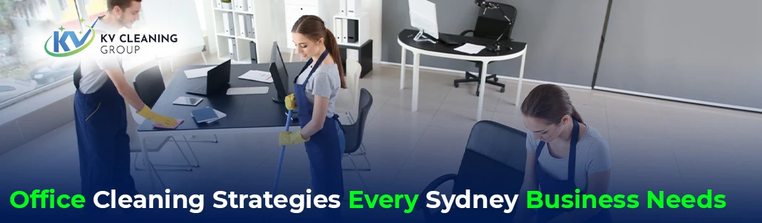 Office Cleaning Strategies Every Sydney Business Needs