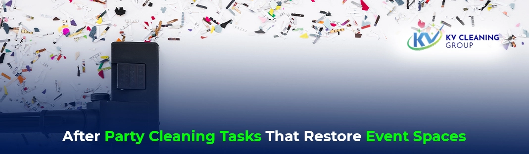 After Party Cleaning Tasks That Restore Event Spaces