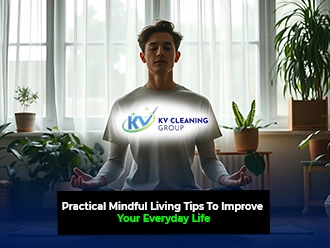Practical Mindful Living Tips To Improve