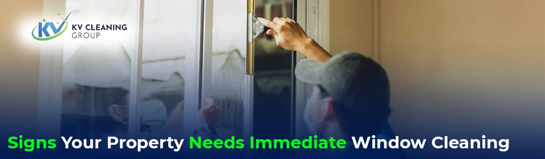 Signs Your Property Needs Immediate Window Cleaning