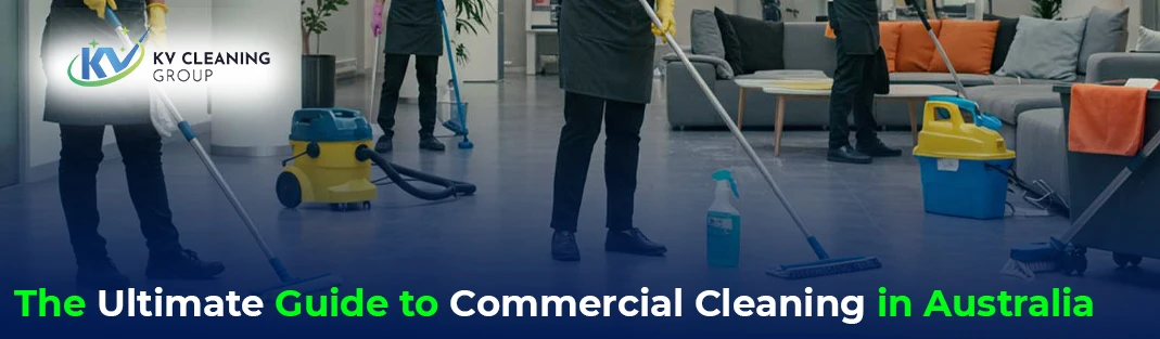 The Ultimate Guide to Commercial Cleaning in Australia
