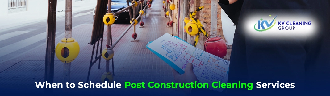 When to Schedule Post Construction Cleaning Services