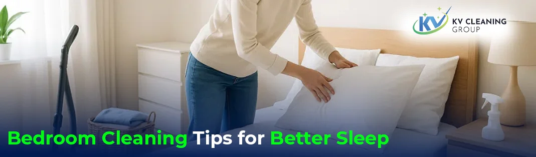Top Bedroom Cleaning Tips for Better Sleep