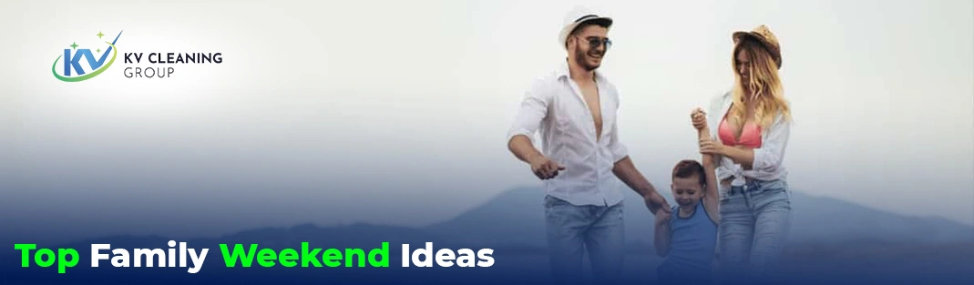 Top Family Weekend Ideas