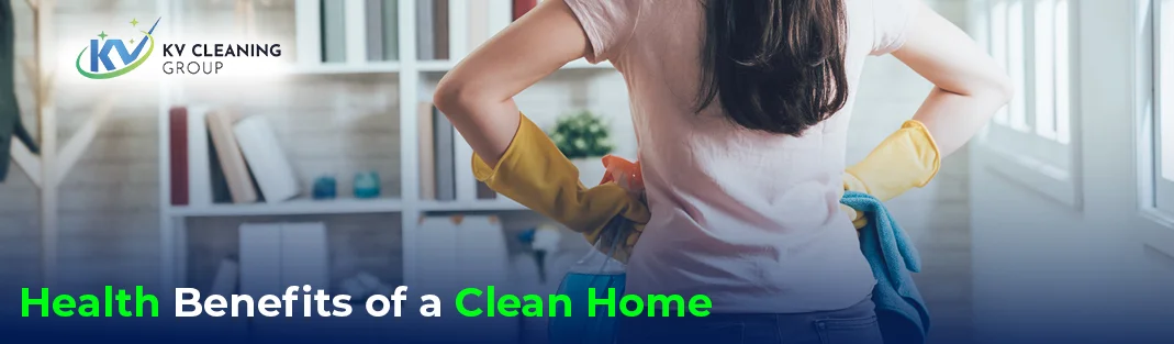 Top Health Benefits of a Clean Home