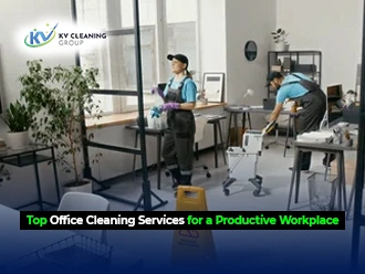 Top Office Cleaning Services for a Productive Workplace