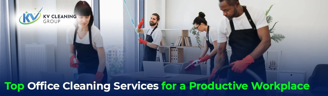 Top Office Cleaning Services for a Productive Workplace