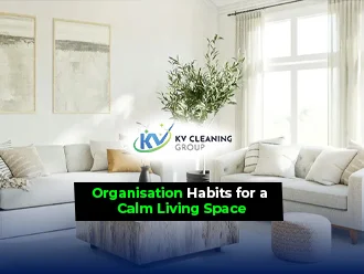 Top Organisation Habits for a Calm Living Space in 2025