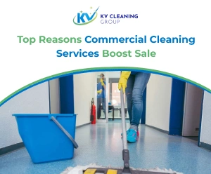 Top Reasons Commercial Cleaning Services Boost Sale