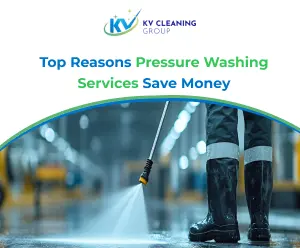 Top Reasons Pressure Washing Services Save Money