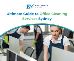 Ultimate Guide to Office Cleaning Services Sydney