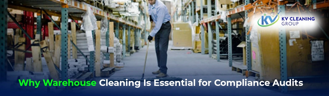 Why Warehouse Cleaning Is Essential for Compliance Audits