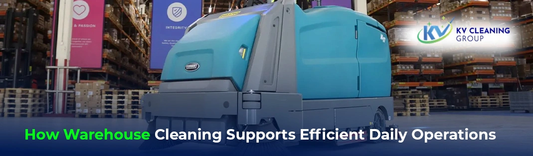 How Warehouse Cleaning Supports Efficient Daily Operations