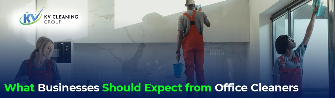 What Businesses Should Expect from Office Cleaners