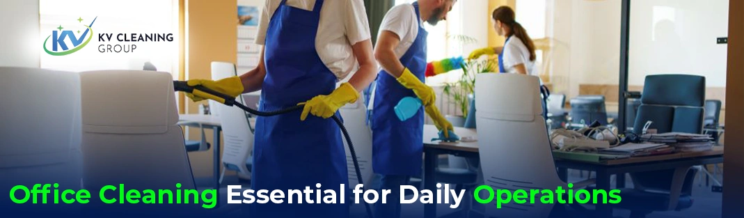 What Makes Office Cleaning Essential for Daily Operations