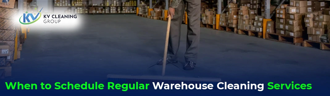 When to Schedule Regular Warehouse Cleaning Services