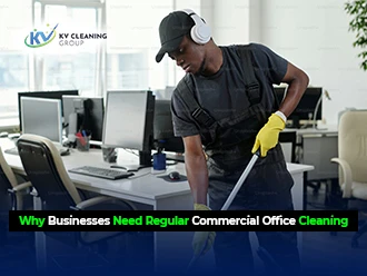 Why Businesses Need Regular Commercial Office Cleaning