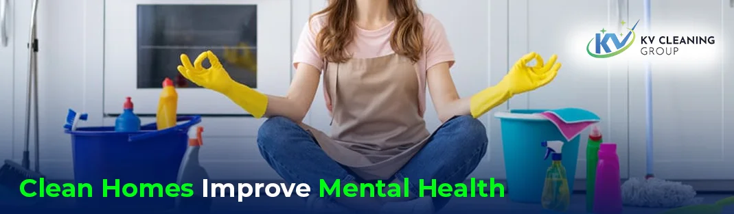 Why Clean Homes Improve Mental Health