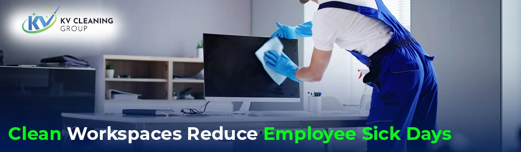 Why Clean Workspaces Reduce Employee Sick Days