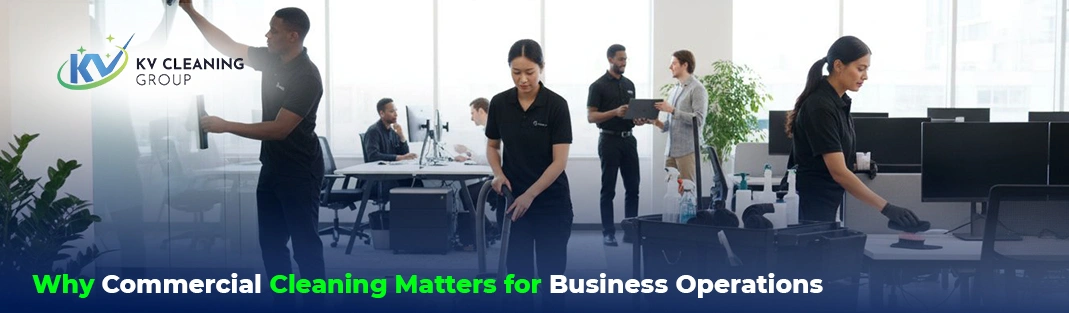 Why Commercial Cleaning Matters for Business Operations