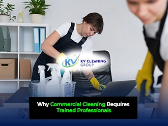 Why Commercial Cleaning Requires Trained Professionals