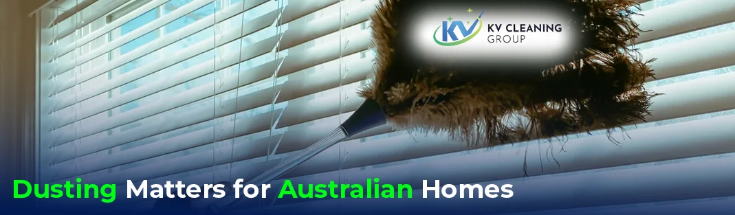 Why Dusting Matters for Australian Homes in 2025