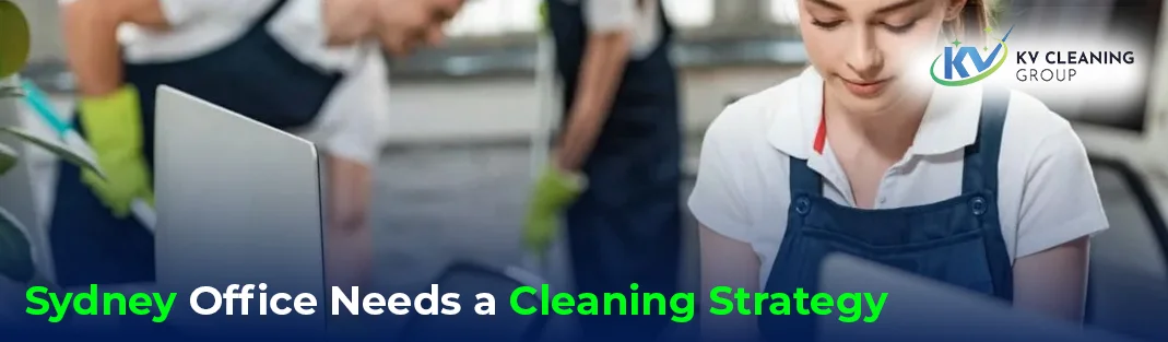 Why Every Sydney Office Needs a Cleaning Strategy