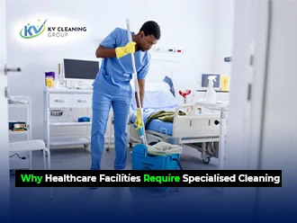 Why Healthcare Facilities Require Specialised Cleaning