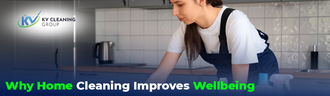 Why Home Cleaning Improves Wellbeing
