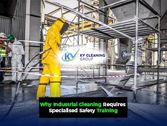 Why Industrial Cleaning Requires Specialised Safety Training