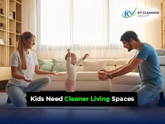 Why Kids Need Cleaner Living Spaces