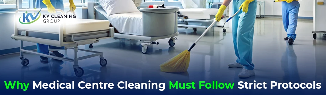 Why Medical Centre Cleaning Must Follow Strict Protocols