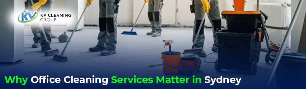 Why Office Cleaning Services Matter in Sydney