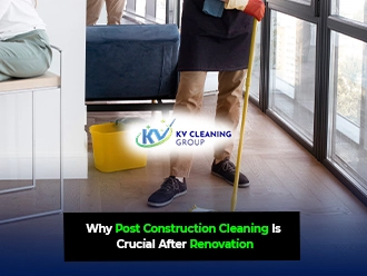 Why Post Construction Cleaning Is Crucial After Renovation