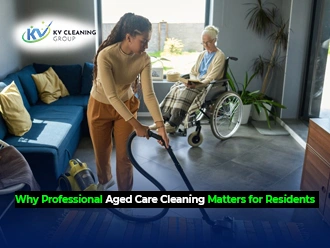 Why Professional Aged Care Cleaning Matters for Residents