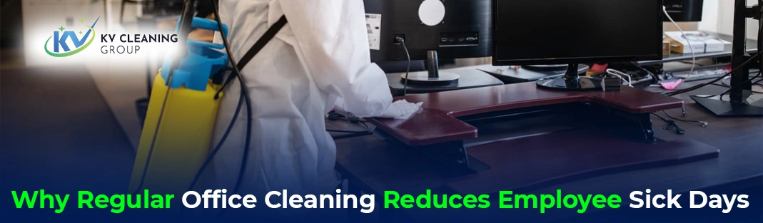 Why Regular Office Cleaning Reduces Employee Sick Days