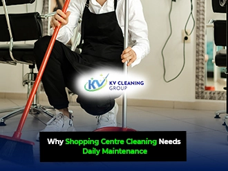 Why Shopping Centre Cleaning Needs Daily Maintenance