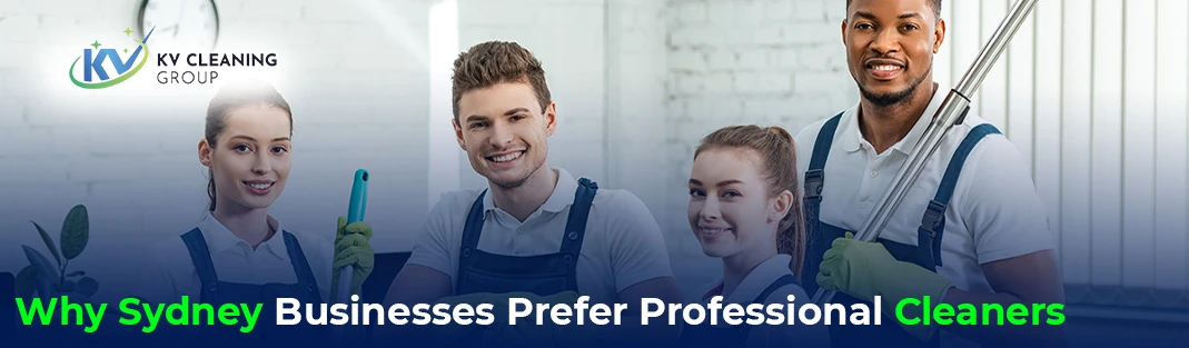 Why Sydney Businesses Prefer Professional Cleaners